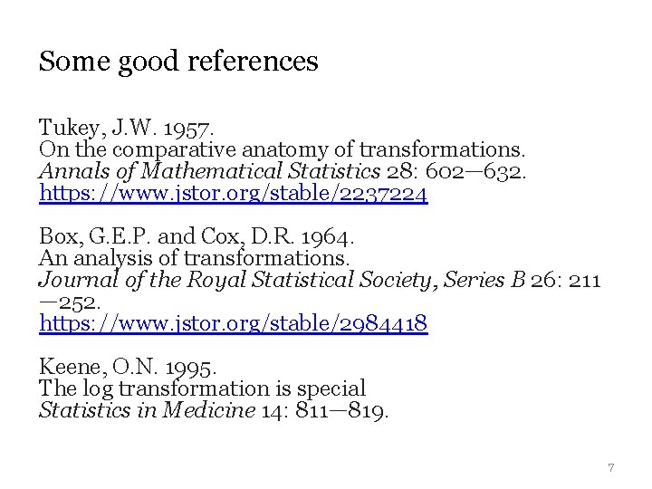 Some good references Tukey, J. W. 1957. On the comparative anatomy of transformations. Annals Some good references Tukey, J. W. 1957. On the comparative anatomy of transformations. Annals