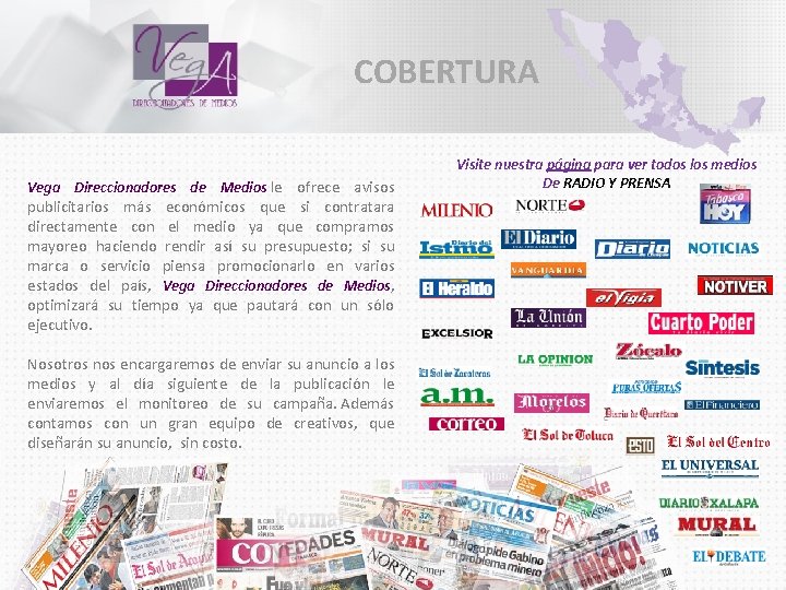 COBERTURA Vega Direccionadores de Medios le ofrece avisos publicitarios más económicos que si contratara