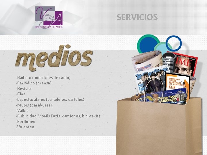 SERVICIOS -Radio (comerciales de radio) -Periódico (prensa) -Revista -Cine -Espectaculares (carteleras, carteles) -Mupis (parabuses)