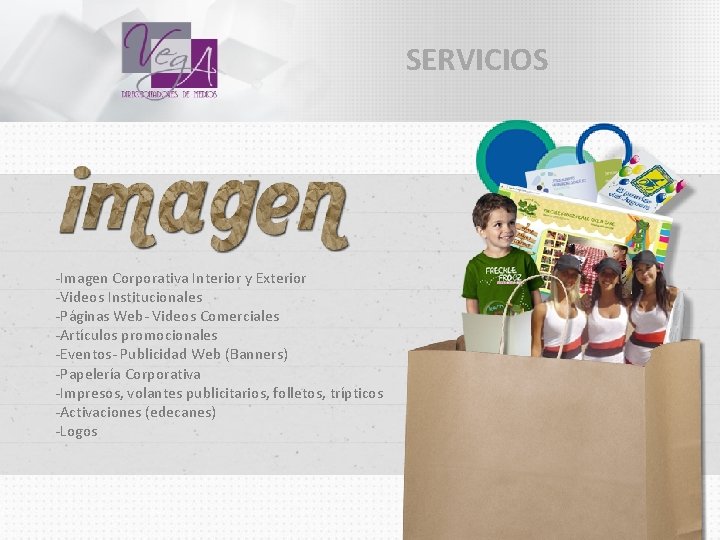 SERVICIOS -Imagen Corporativa Interior y Exterior -Videos Institucionales -Páginas Web- Videos Comerciales -Artículos promocionales