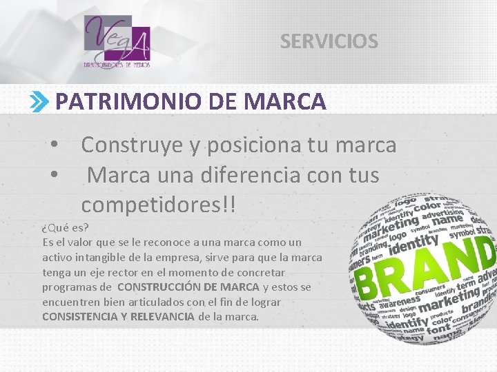 SERVICIOS PATRIMONIO DE MARCA • Construye y posiciona tu marca • Marca una diferencia