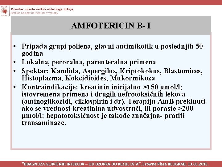 AMFOTERICIN B- I • Pripada grupi poliena, glavni antimikotik u poslednjih 50 godina •