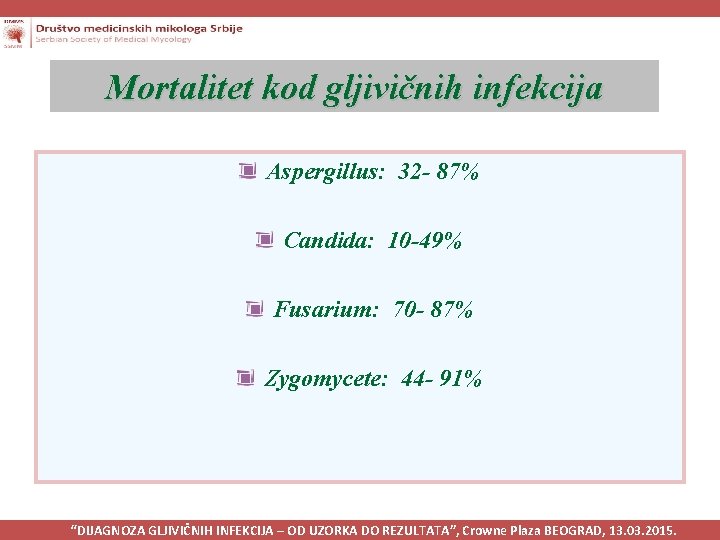 Mortalitet kod gljivičnih infekcija Aspergillus: 32 - 87% Candida: 10 -49% Fusarium: 70 -