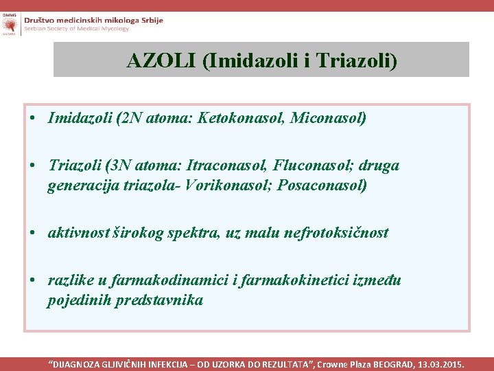 AZOLI (Imidazoli i Triazoli) • Imidazoli (2 N atoma: Ketokonasol, Miconasol) • Triazoli (3