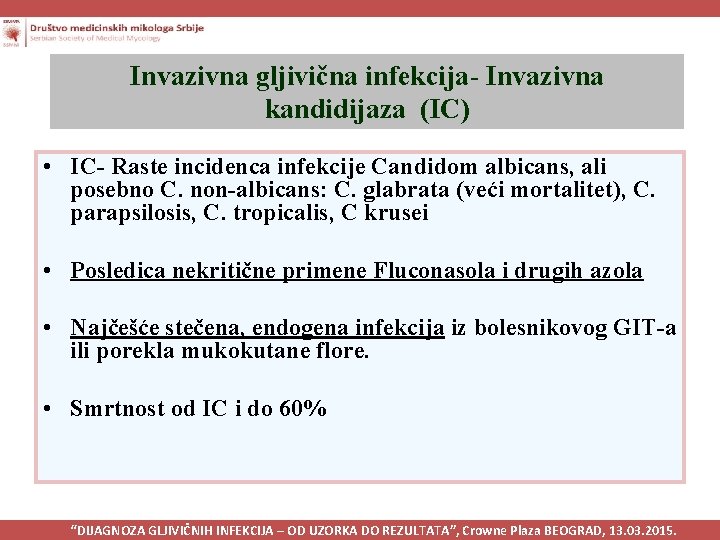 Invazivna gljivična infekcija- Invazivna kandidijaza (IC) • IC- Raste incidenca infekcije Candidom albicans, ali