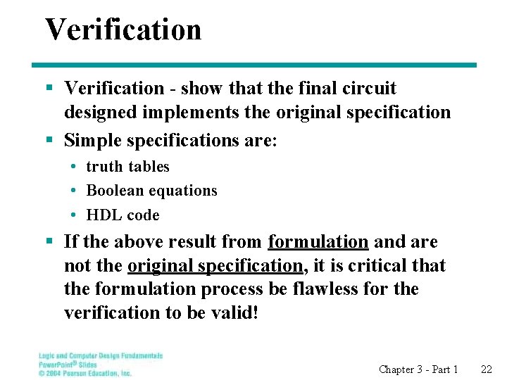Verification § Verification - show that the final circuit designed implements the original specification
