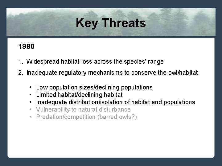 Key Threats 1990 1. Widespread habitat loss across the species’ range 2. Inadequate regulatory