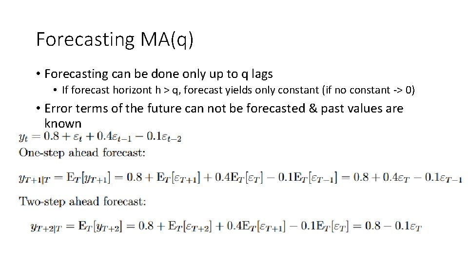 Forecasting MA(q) • Forecasting can be done only up to q lags • If