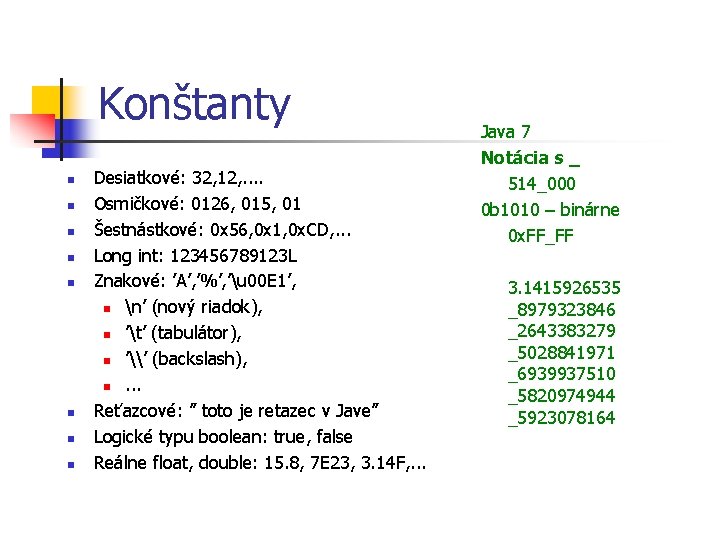 Konštanty n n n n Desiatkové: 32, 12, . . Osmičkové: 0126, 015, 01