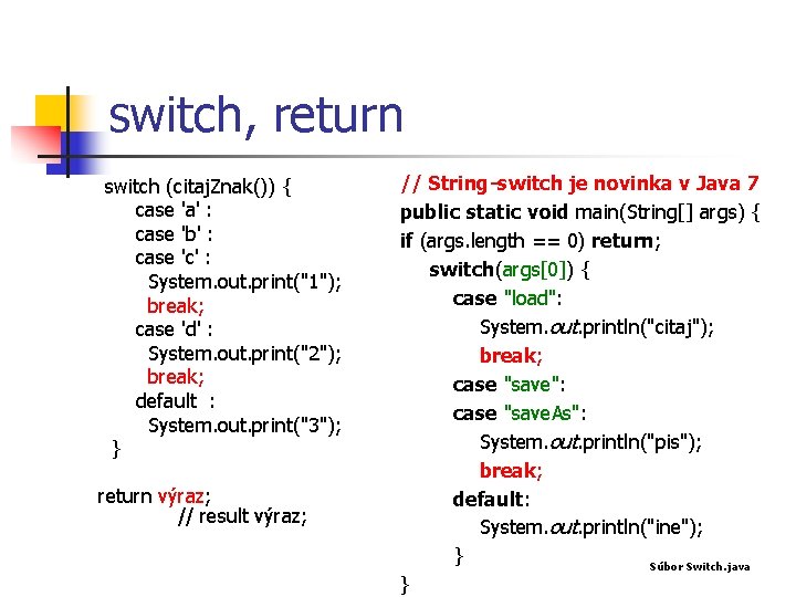 switch, return switch (citaj. Znak()) { case 'a' : case 'b' : case 'c'