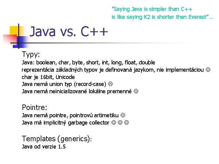 ”Saying Java is simpler than C++ is like saying K 2 is shorter then