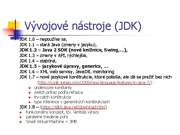 Vývojové nástroje (JDK) JDK 1. 0 – nepoužíva sa, JDK 1. 1 – stará