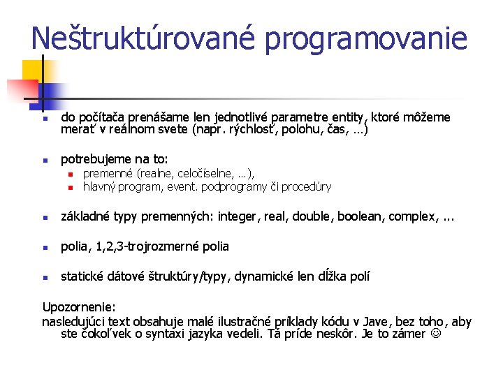 Neštruktúrované programovanie n do počítača prenášame len jednotlivé parametre entity, ktoré môžeme merať v