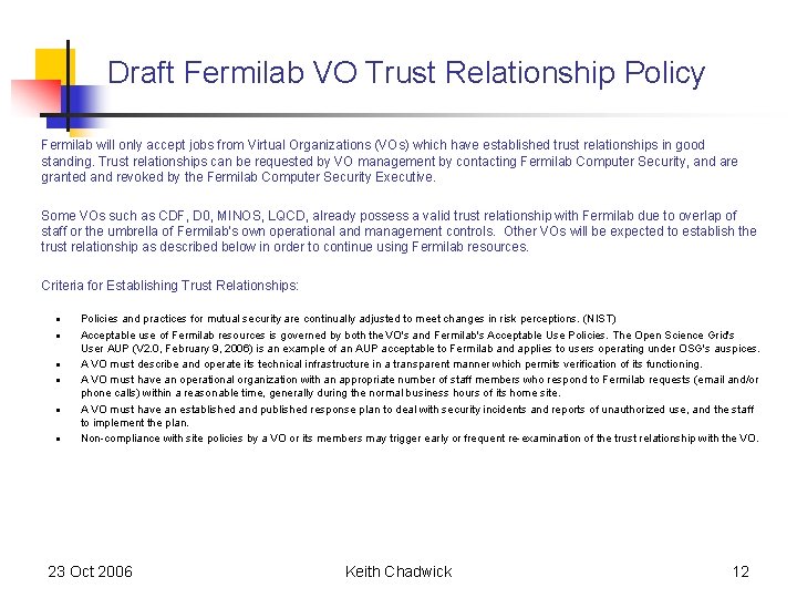 Draft Fermilab VO Trust Relationship Policy Fermilab will only accept jobs from Virtual Organizations Draft Fermilab VO Trust Relationship Policy Fermilab will only accept jobs from Virtual Organizations
