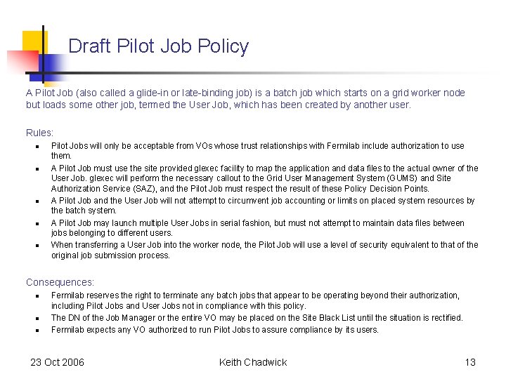 Draft Pilot Job Policy A Pilot Job (also called a glide-in or late-binding job) Draft Pilot Job Policy A Pilot Job (also called a glide-in or late-binding job)