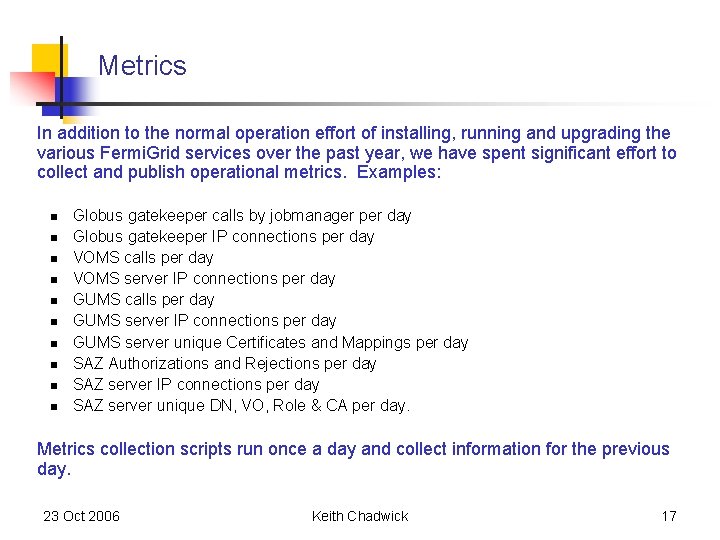 Metrics In addition to the normal operation effort of installing, running and upgrading the Metrics In addition to the normal operation effort of installing, running and upgrading the