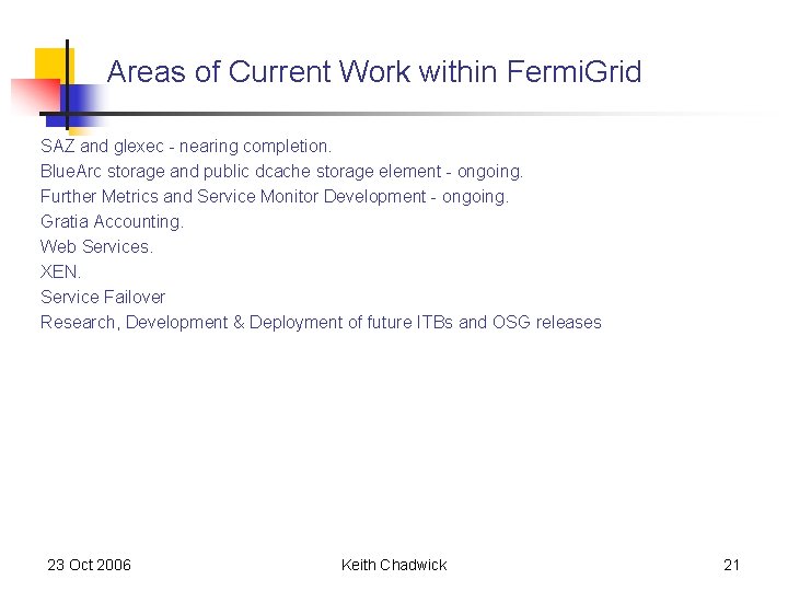 Areas of Current Work within Fermi. Grid SAZ and glexec - nearing completion. Blue. Areas of Current Work within Fermi. Grid SAZ and glexec - nearing completion. Blue.