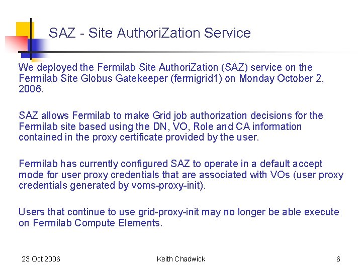 SAZ - Site Authori. Zation Service We deployed the Fermilab Site Authori. Zation (SAZ) SAZ - Site Authori. Zation Service We deployed the Fermilab Site Authori. Zation (SAZ)