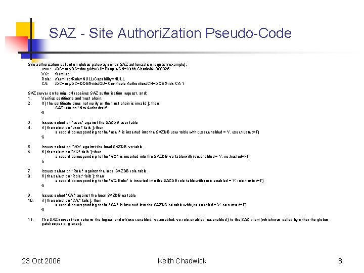 SAZ - Site Authori. Zation Pseudo-Code Site authorization callout on globus gateway sends SAZ SAZ - Site Authori. Zation Pseudo-Code Site authorization callout on globus gateway sends SAZ