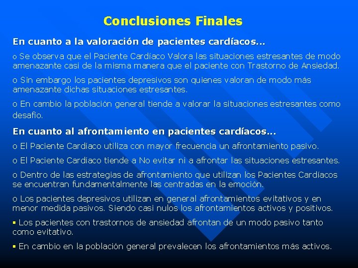 Conclusiones Finales En cuanto a la valoración de pacientes cardíacos. . . o Se