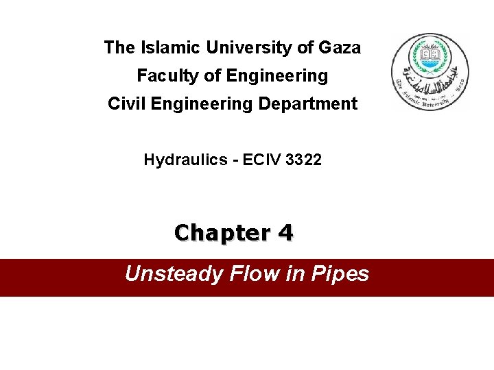 The Islamic University of Gaza Faculty of Engineering Civil Engineering Department Hydraulics - ECIV