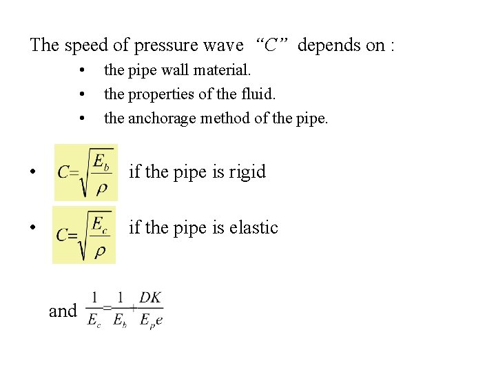 The speed of pressure wave “C” depends on : • • • the pipe