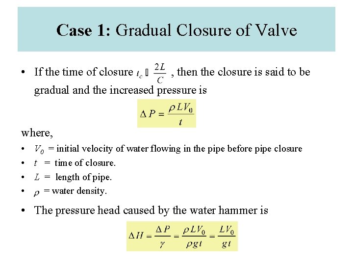 Case 1: Gradual Closure of Valve • If the time of closure , then