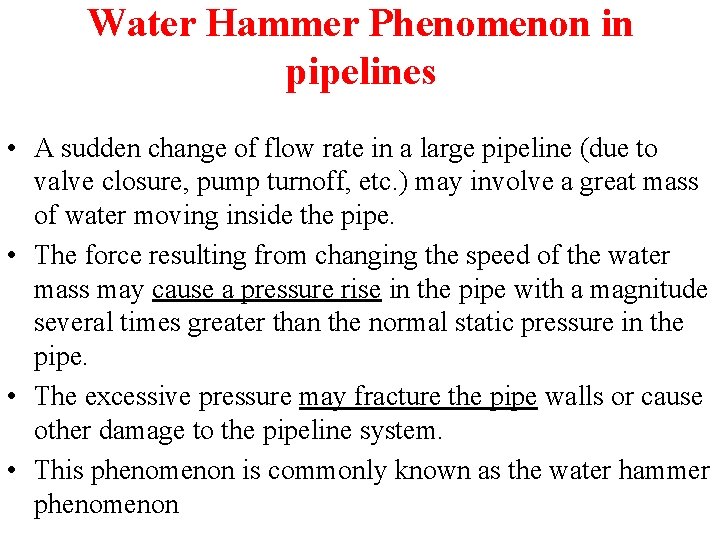 Water Hammer Phenomenon in pipelines • A sudden change of flow rate in a