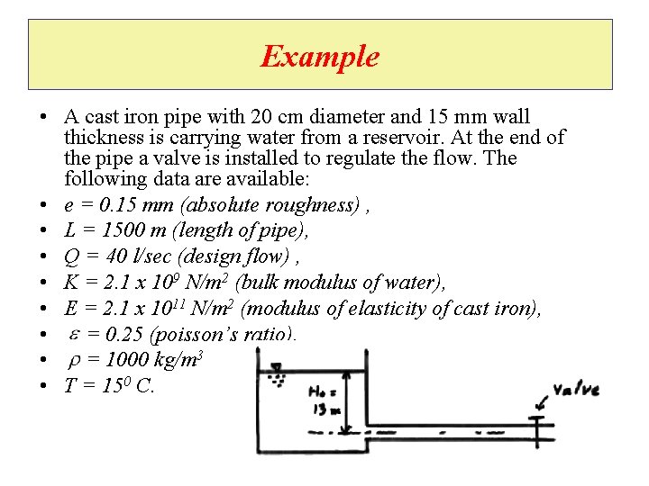 Example • A cast iron pipe with 20 cm diameter and 15 mm wall