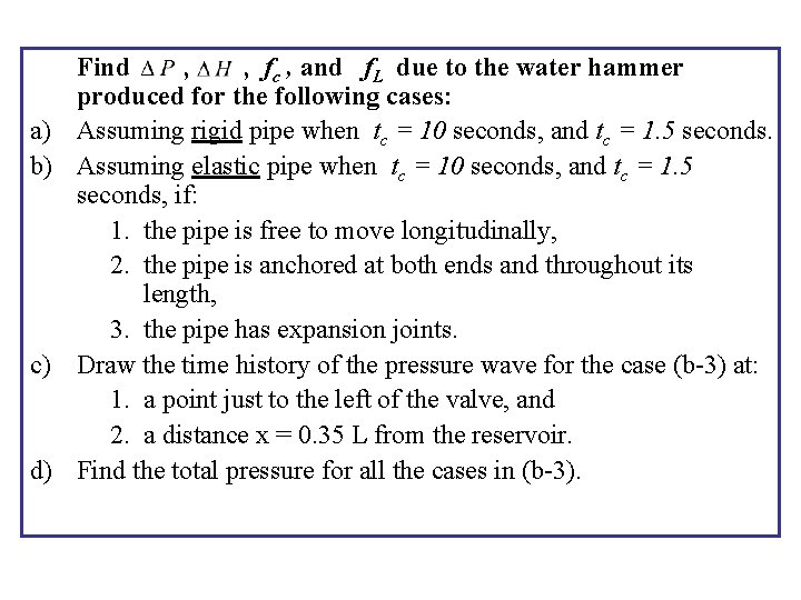 a) b) c) d) Find , , fc , and f. L due to