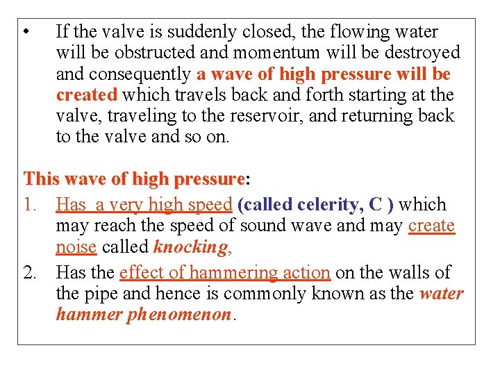  • If the valve is suddenly closed, the flowing water will be obstructed
