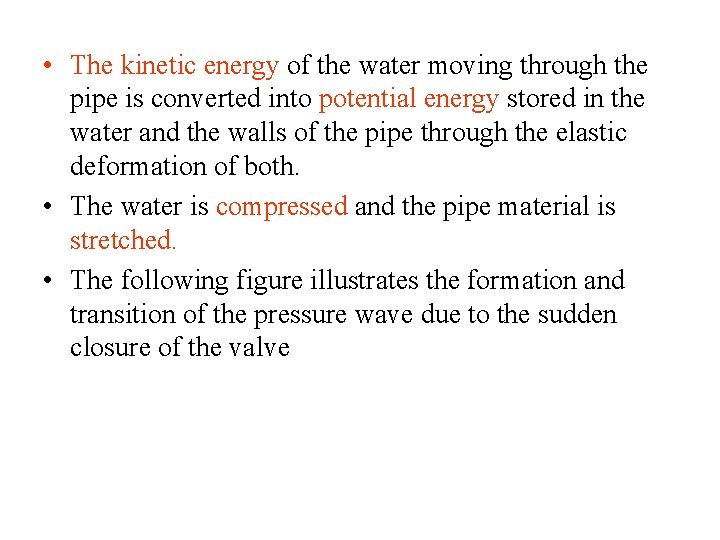  • The kinetic energy of the water moving through the pipe is converted