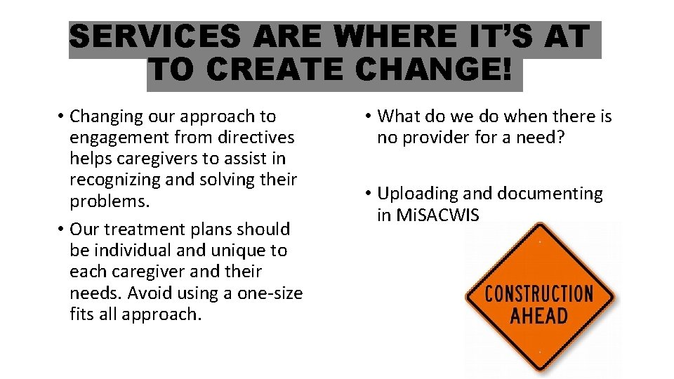 SERVICES ARE WHERE IT’S AT TO CREATE CHANGE! • Changing our approach to engagement SERVICES ARE WHERE IT’S AT TO CREATE CHANGE! • Changing our approach to engagement
