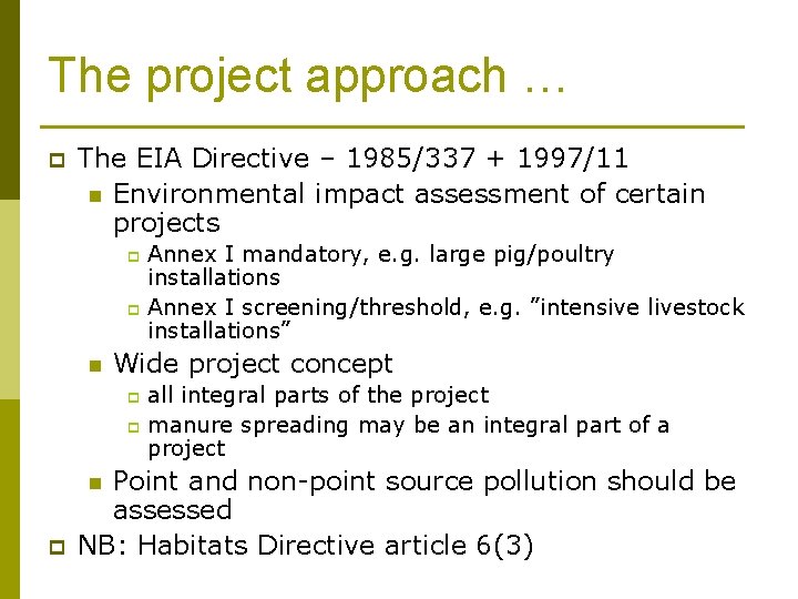 The project approach … p The EIA Directive – 1985/337 + 1997/11 n Environmental