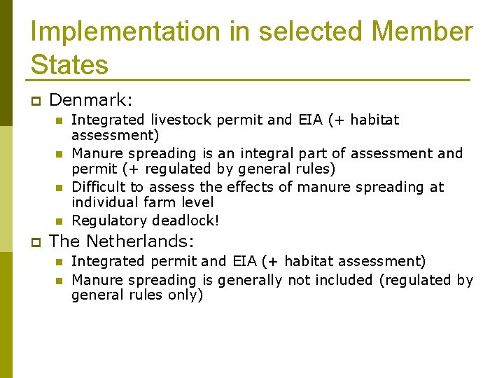Implementation in selected Member States p Denmark: n n p Integrated livestock permit and