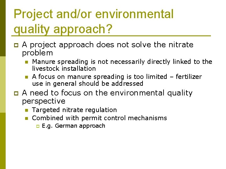 Project and/or environmental quality approach? p A project approach does not solve the nitrate