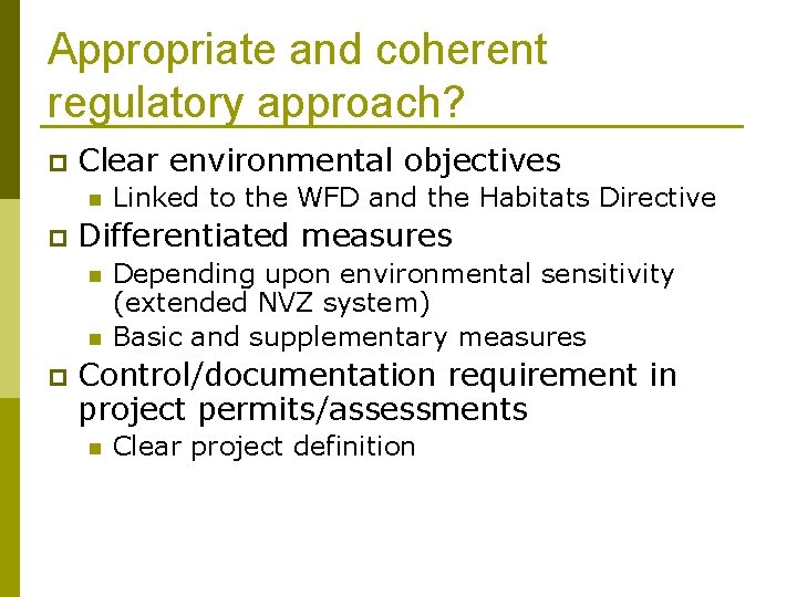 Appropriate and coherent regulatory approach? p Clear environmental objectives n p Differentiated measures n