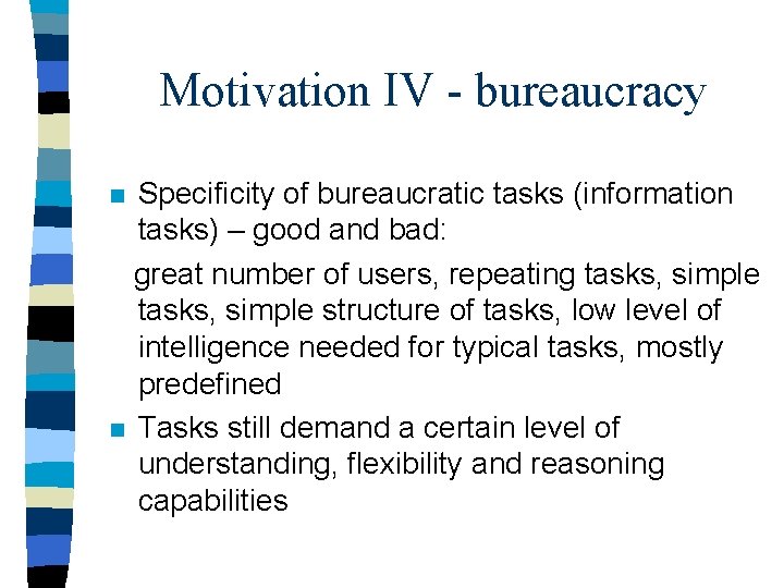 Motivation IV - bureaucracy Specificity of bureaucratic tasks (information tasks) – good and bad: