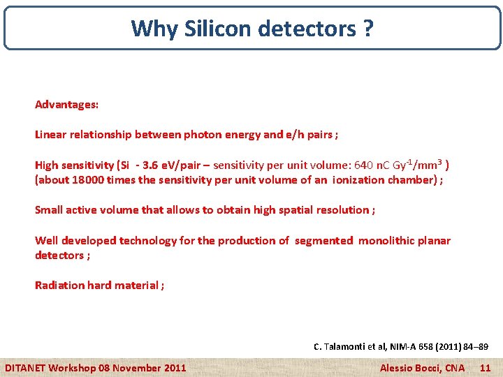 Why Silicon detectors ? Advantages: Linear relationship between photon energy and e/h pairs ;