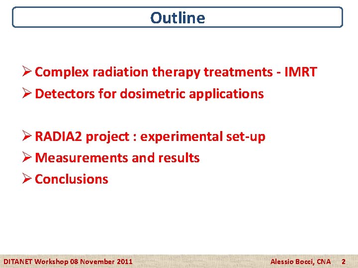 Outline Ø Complex radiation therapy treatments - IMRT Ø Detectors for dosimetric applications Ø
