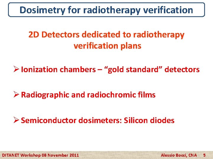 Dosimetry for radiotherapy verification 2 D Detectors dedicated to radiotherapy verification plans Ø Ionization