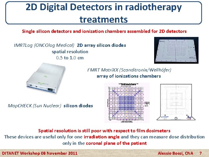 2 D Digital Detectors in radiotherapy treatments Single silicon detectors and ionization chambers assembled