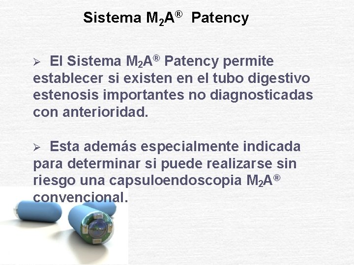 Sistema M 2 A® Patency El Sistema M 2 A® Patency permite establecer si