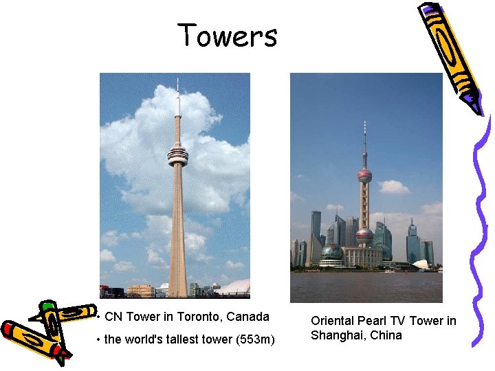 Towers • CN Tower in Toronto, Canada • the world's tallest tower (553 m)