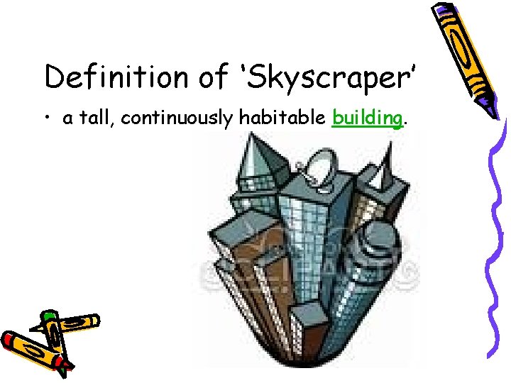 Definition of ‘Skyscraper’ • a tall, continuously habitable building. 