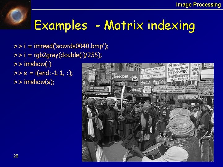 Image Processing Examples - Matrix indexing >> >> >> 28 i = imread('sowrds 0040.