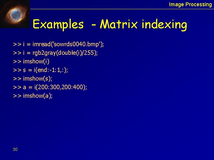 Image Processing Examples - Matrix indexing >> >> 30 i = imread('sowrds 0040. bmp');