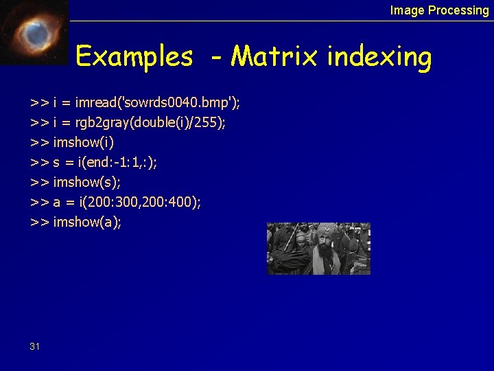 Image Processing Examples - Matrix indexing >> >> 31 i = imread('sowrds 0040. bmp');