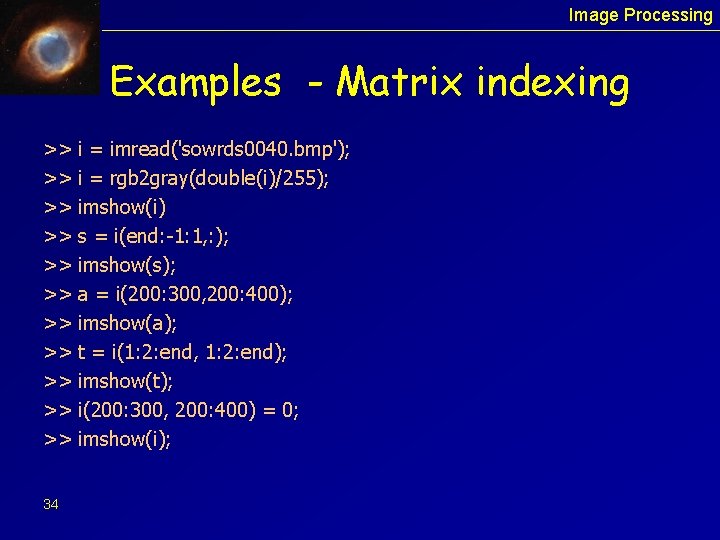 Image Processing Examples - Matrix indexing >> >> >> 34 i = imread('sowrds 0040.