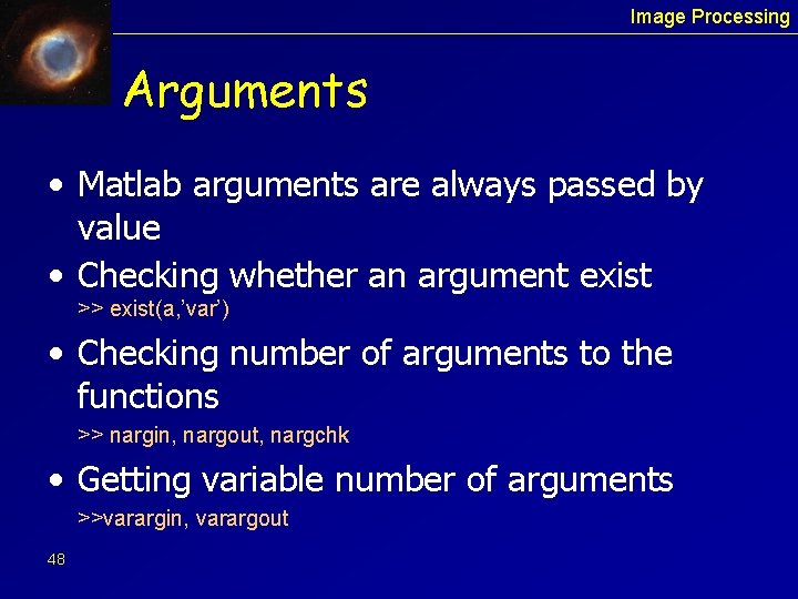 Image Processing Arguments • Matlab arguments are always passed by value • Checking whether